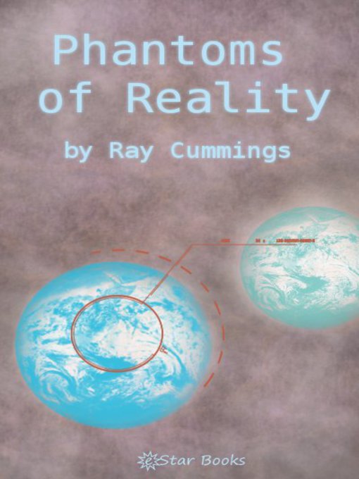 Title details for Phantoms of Reality by Ray Cummings - Available